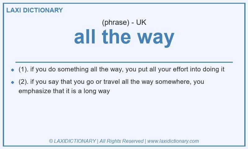 Definition all the way in British English