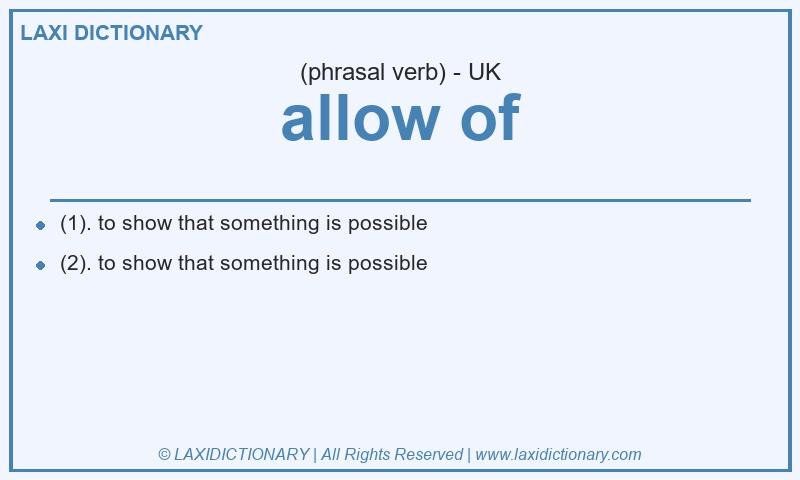 Definition allow of in British English