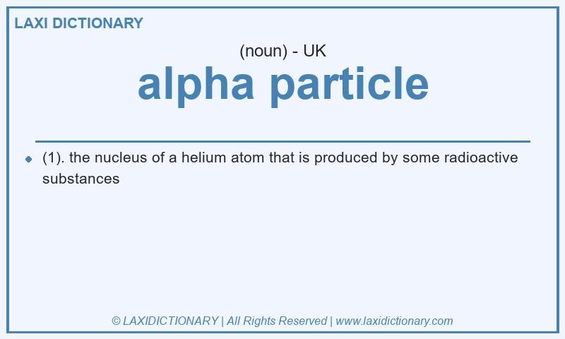 Definition alpha particle in British English