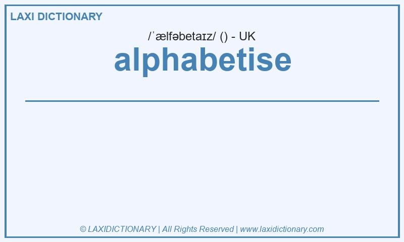 Definition alphabetise in British English
