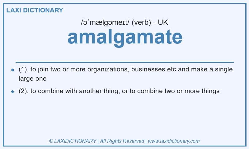 Definition amalgamate in British English