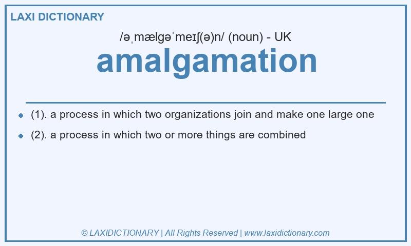 Definition amalgamation in British English