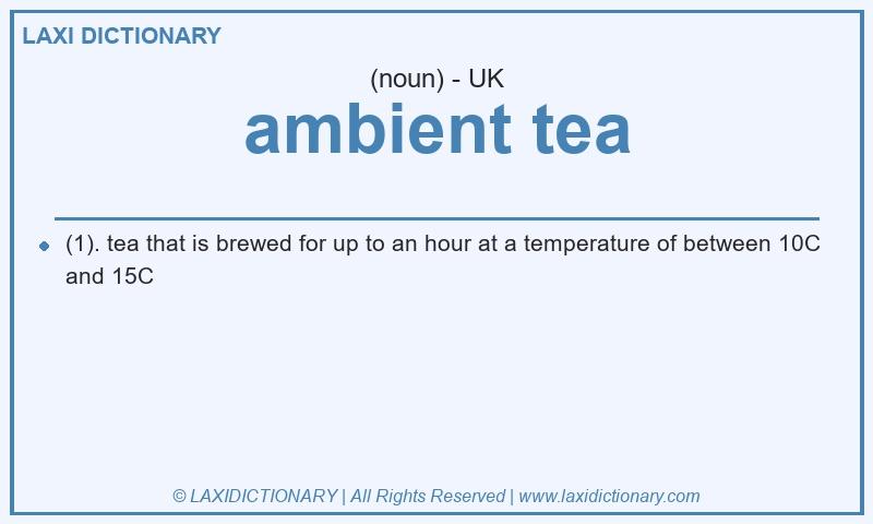 Definition ambient tea in British English