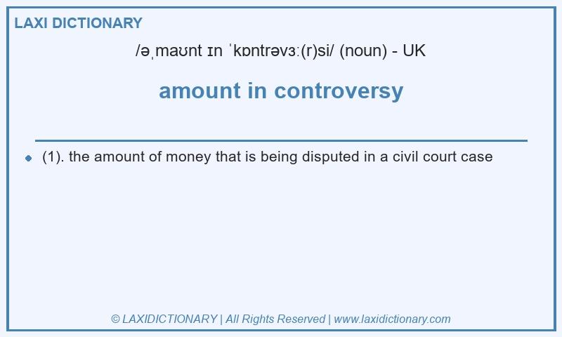 Definition amount in controversy in British English