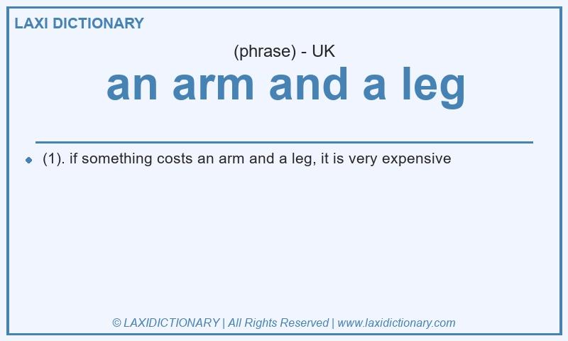 Definition an arm and a leg in British English