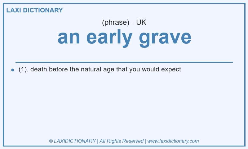 Definition an early grave in British English