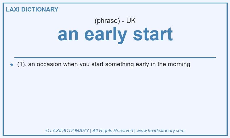 Definition an early start in British English