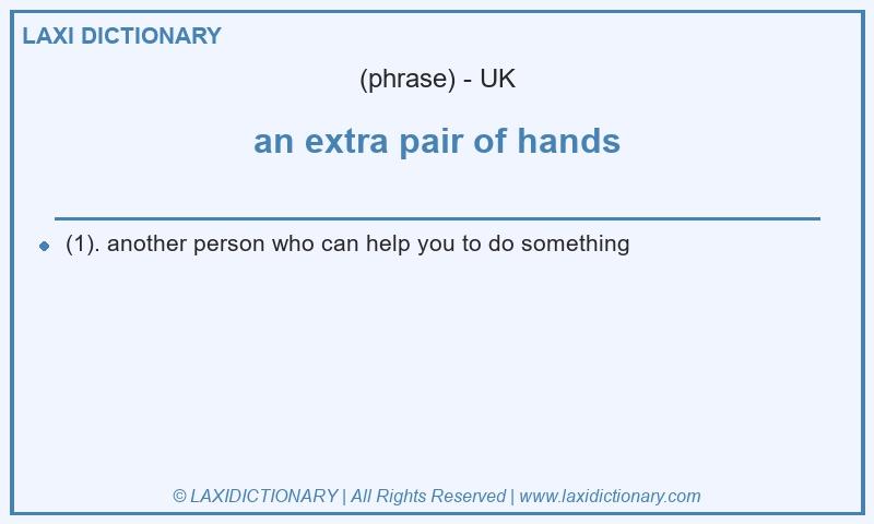 Definition an extra pair of hands in British English