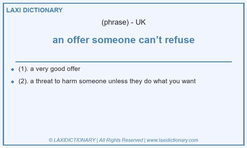 Definition an offer someone can’t refuse in British English