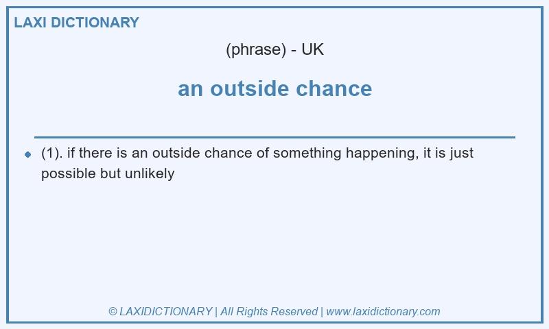 Definition an outside chance in British English