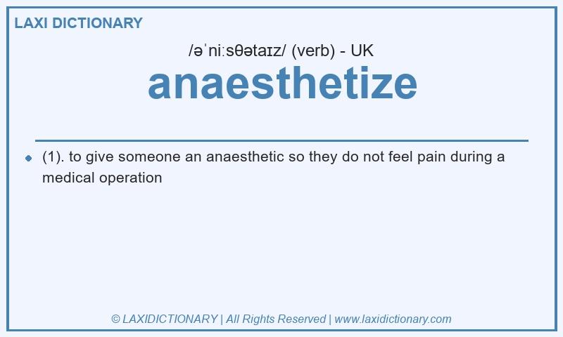 Definition anaesthetize in British English