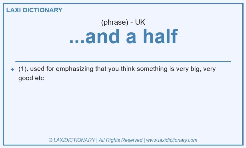 Definition ...and a half in British English