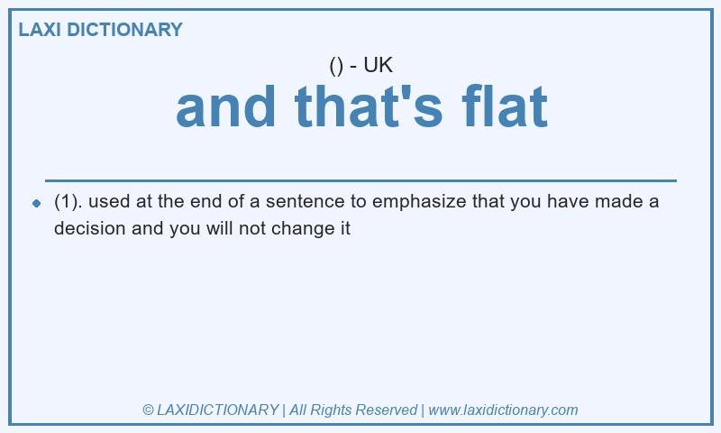 Definition and that's flat in British English