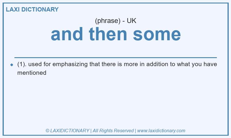 Definition and then some in British English