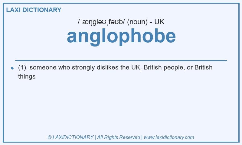 Definition anglophobe in British English