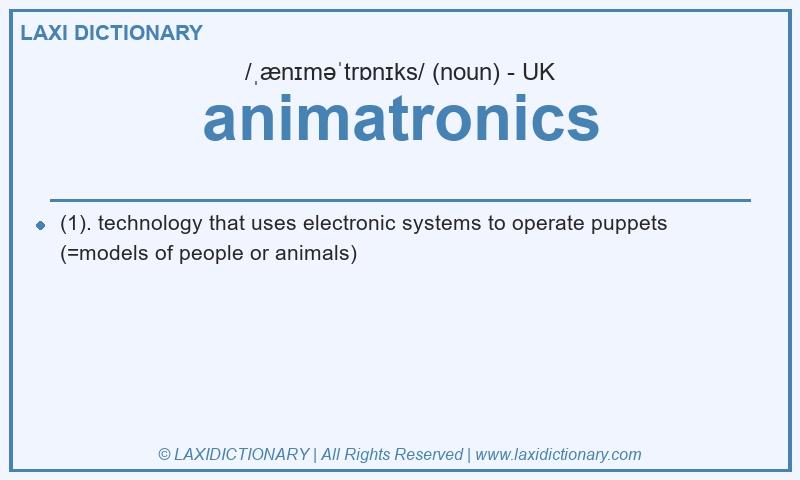 Definition animatronics in British English