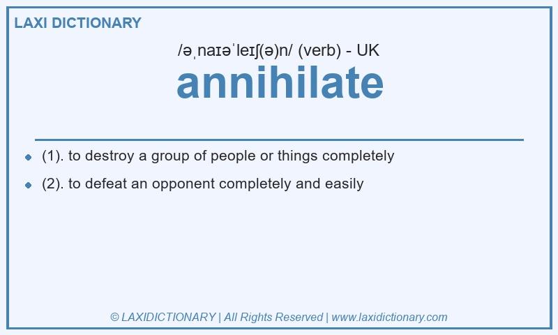 Definition annihilate in British English