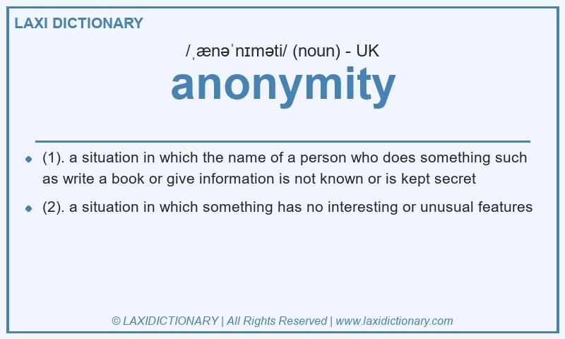 Definition anonymity in British English