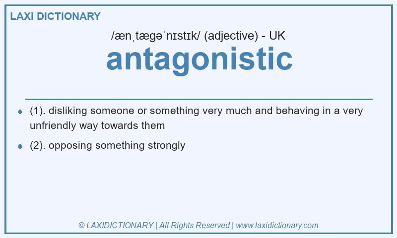 Definition antagonistic in British English