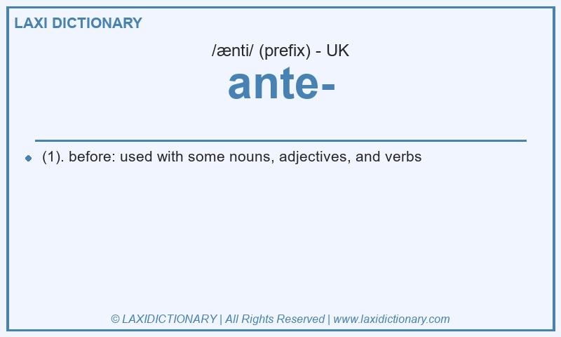 Definition ante- in British English