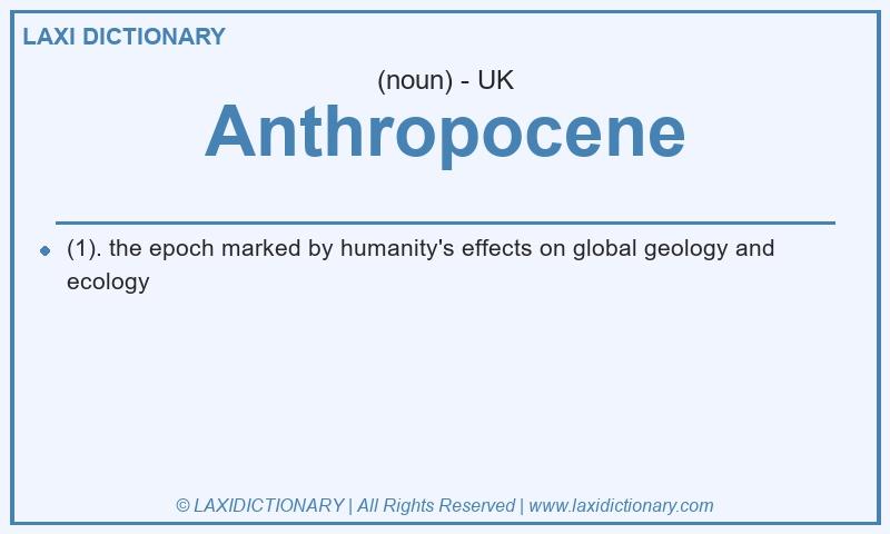 Definition Anthropocene in British English