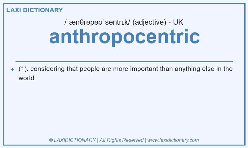 Definition anthropocentric in British English