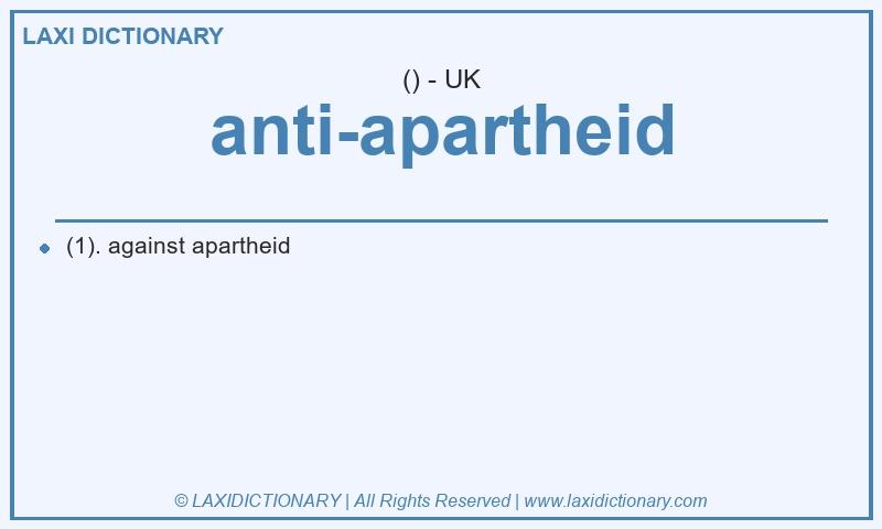 Definition anti-apartheid in British English