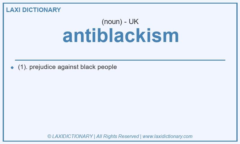 Definition antiblackism in British English
