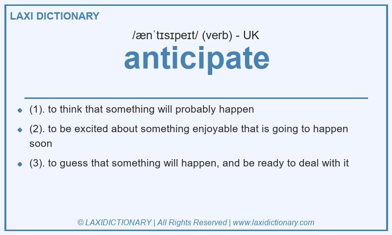 Definition anticipate in British English