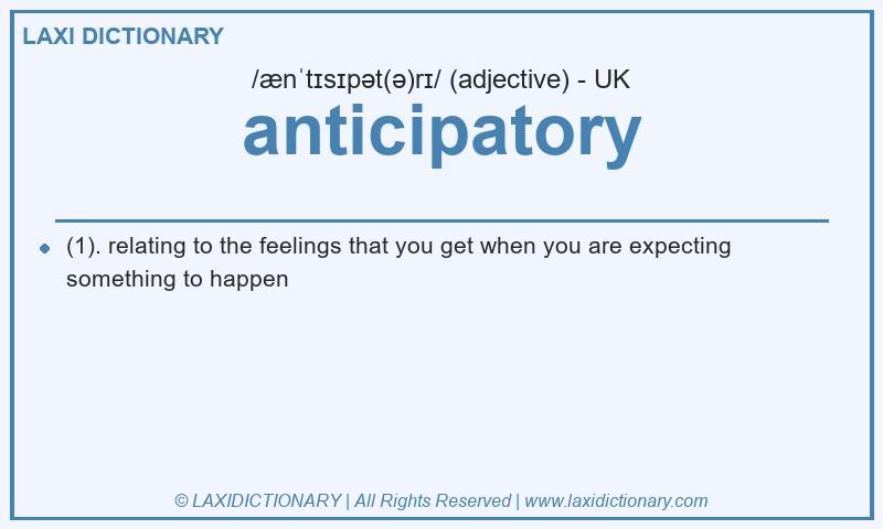 Definition anticipatory in British English