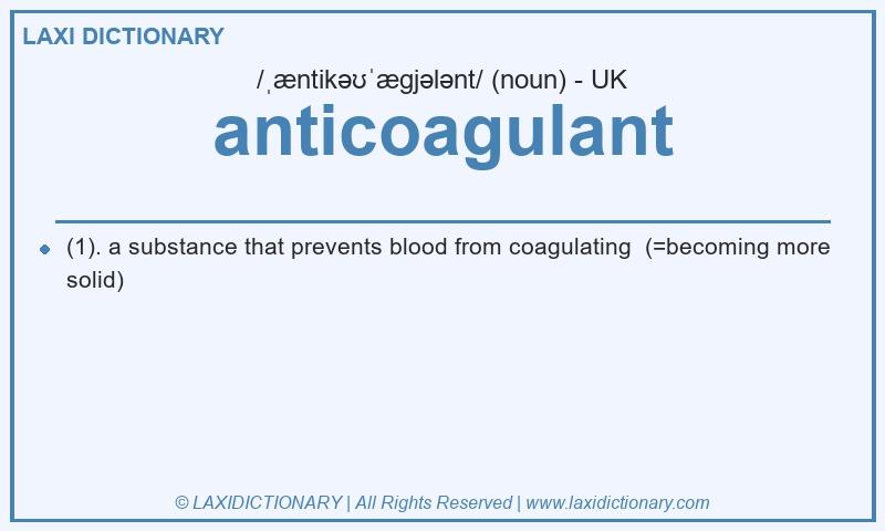 Definition anticoagulant in British English
