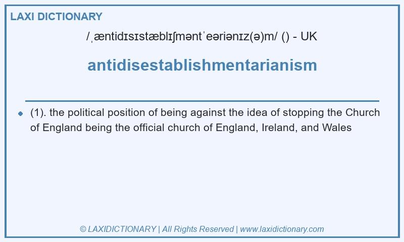 Definition antidisestablishmentarianism in British English