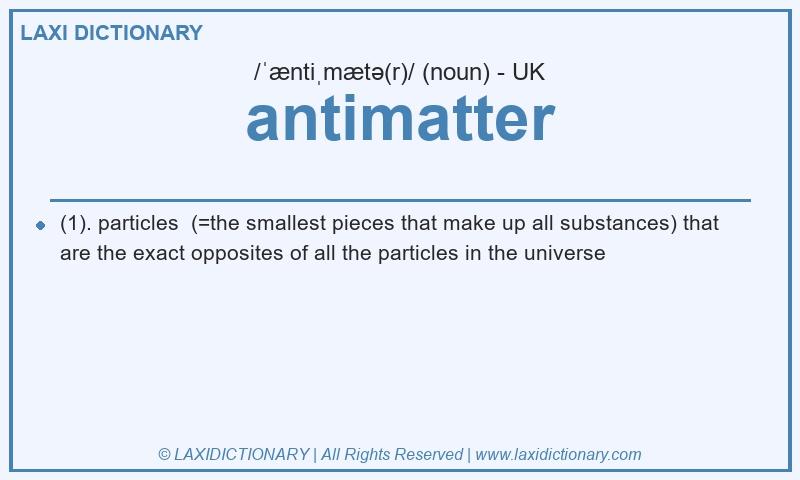 Definition antimatter in British English