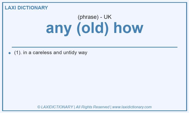 Definition any (old) how in British English