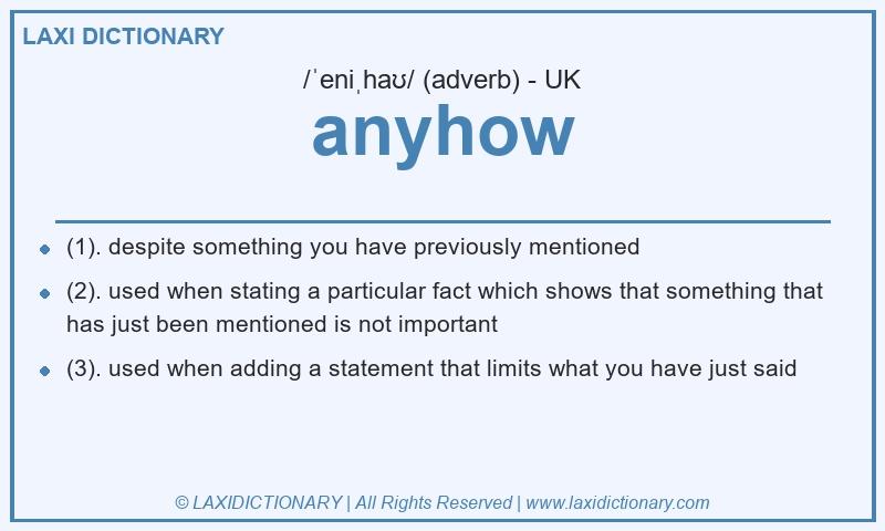 Definition anyhow in British English