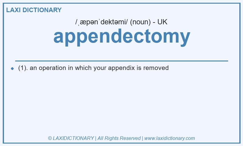 Definition appendectomy in British English