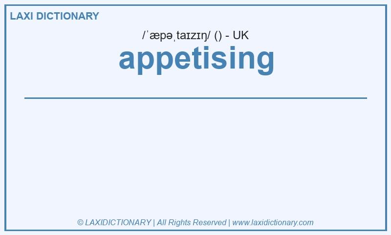 Definition appetising in British English