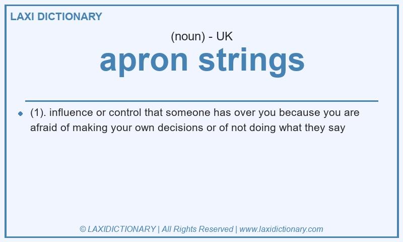 Definition apron strings in British English