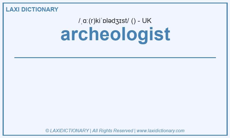 Definition archeologist in British English