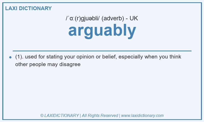 Definition arguably in British English