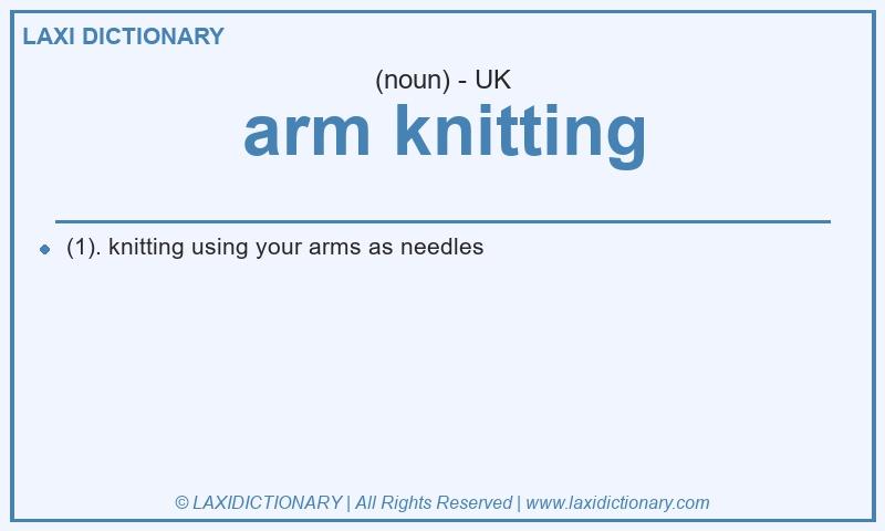 Definition arm knitting in British English