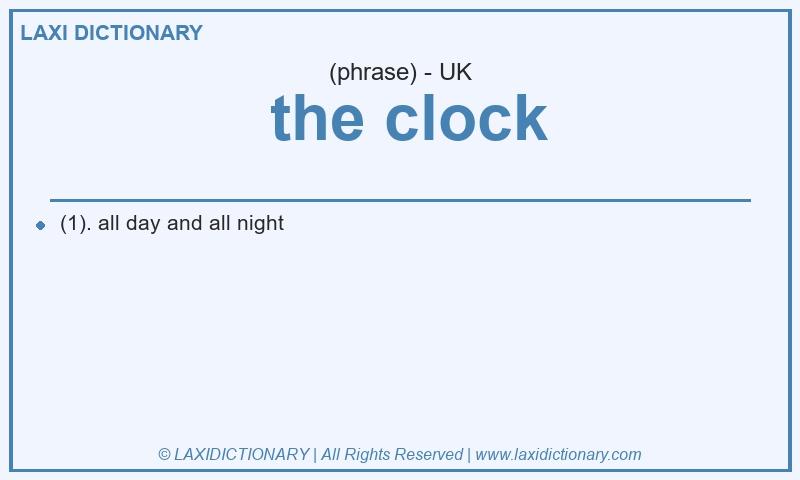 Definition  the clock in British English