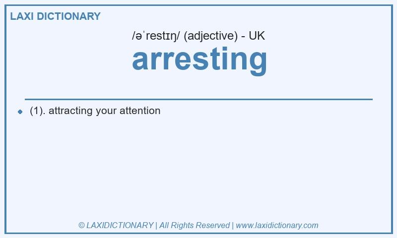 Definition arresting in British English