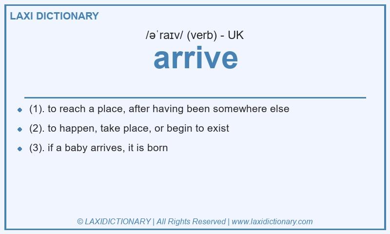 Definition arrive in British English
