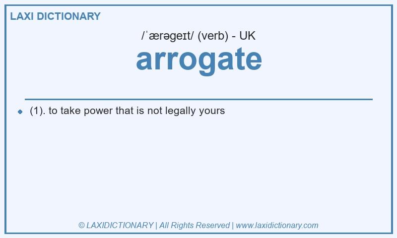 Definition arrogate in British English