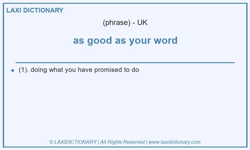 Definition as good as your word in British English