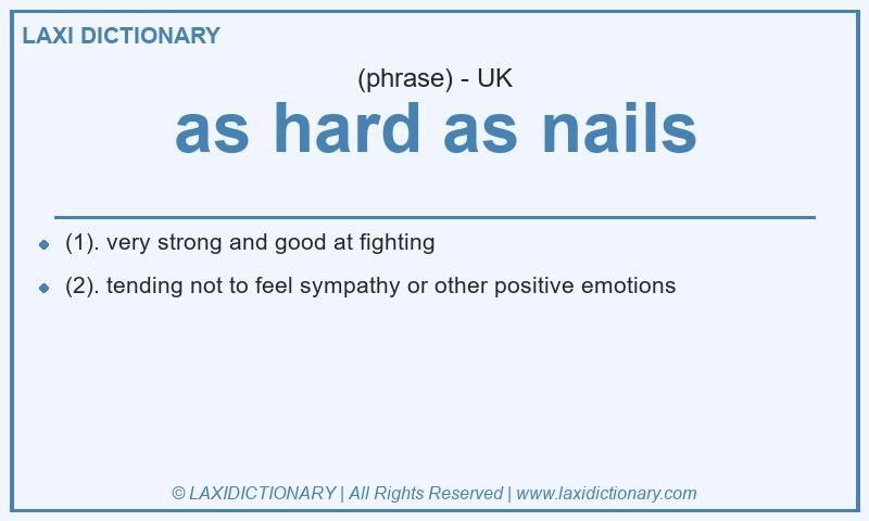 Definition as hard as nails in British English