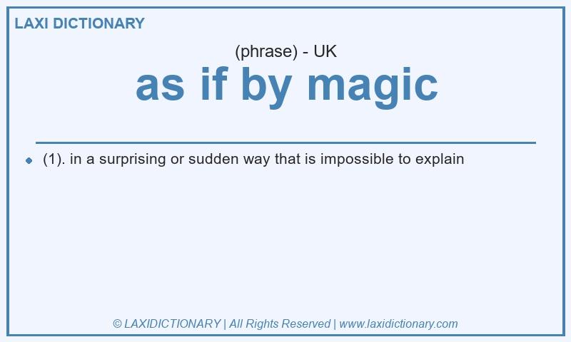 Definition as if by magic in British English