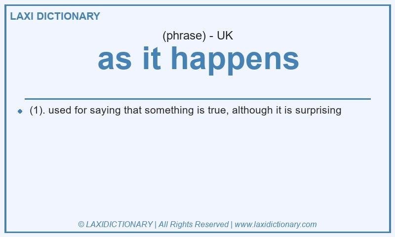 Definition as it happens in British English