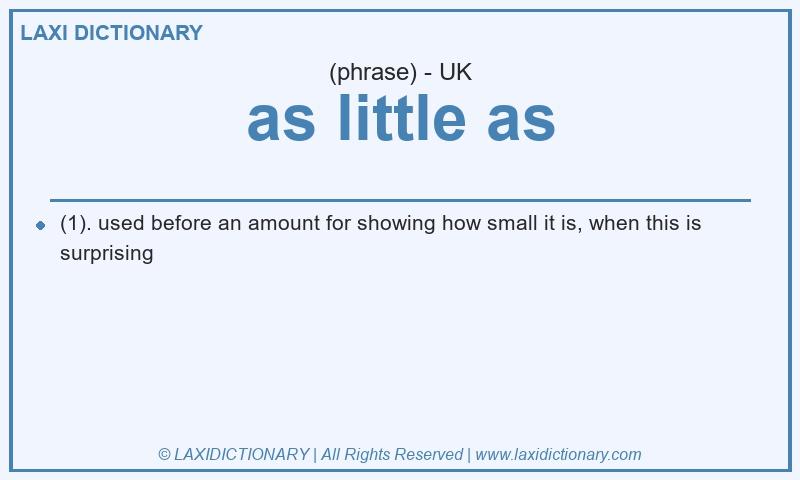 Definition as little as in British English